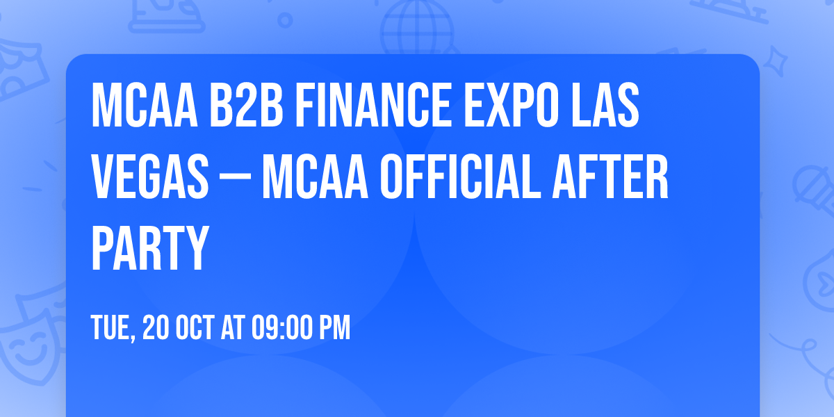 MCAA B2B Finance Expo Las Vegas \u2014 MCAA Official After Party