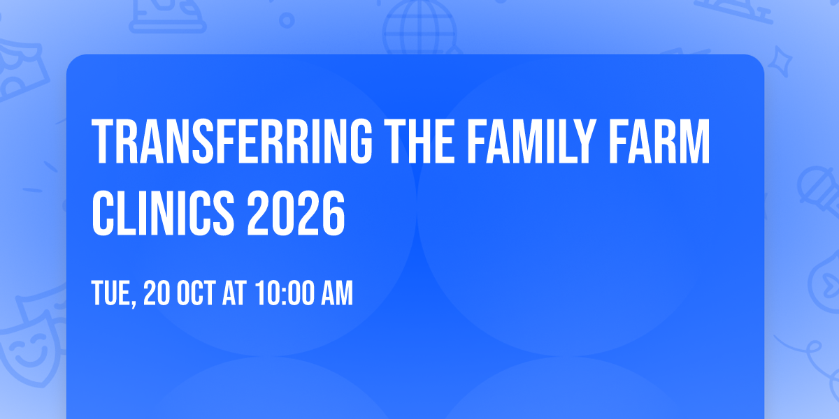 Transferring the Family Farm Clinics 2026