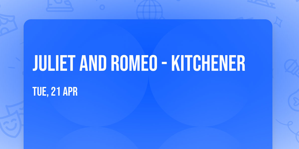 Juliet and Romeo - Kitchener