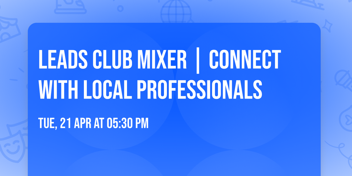 Leads Club Mixer | Connect with Local Professionals
