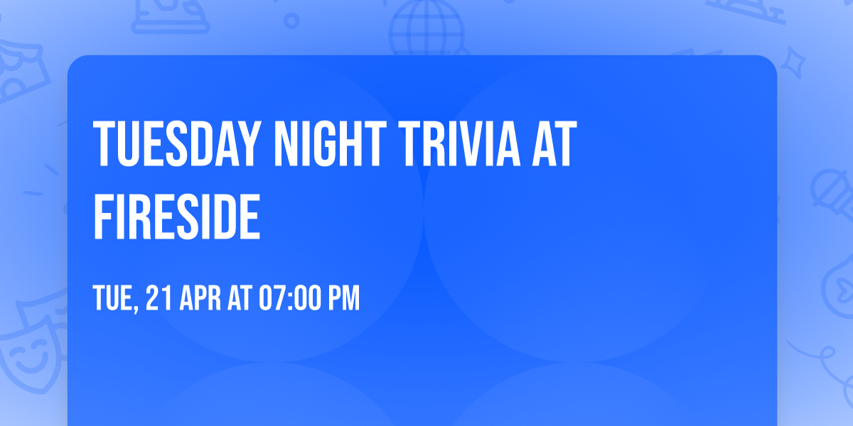Tuesday Night Trivia at Fireside