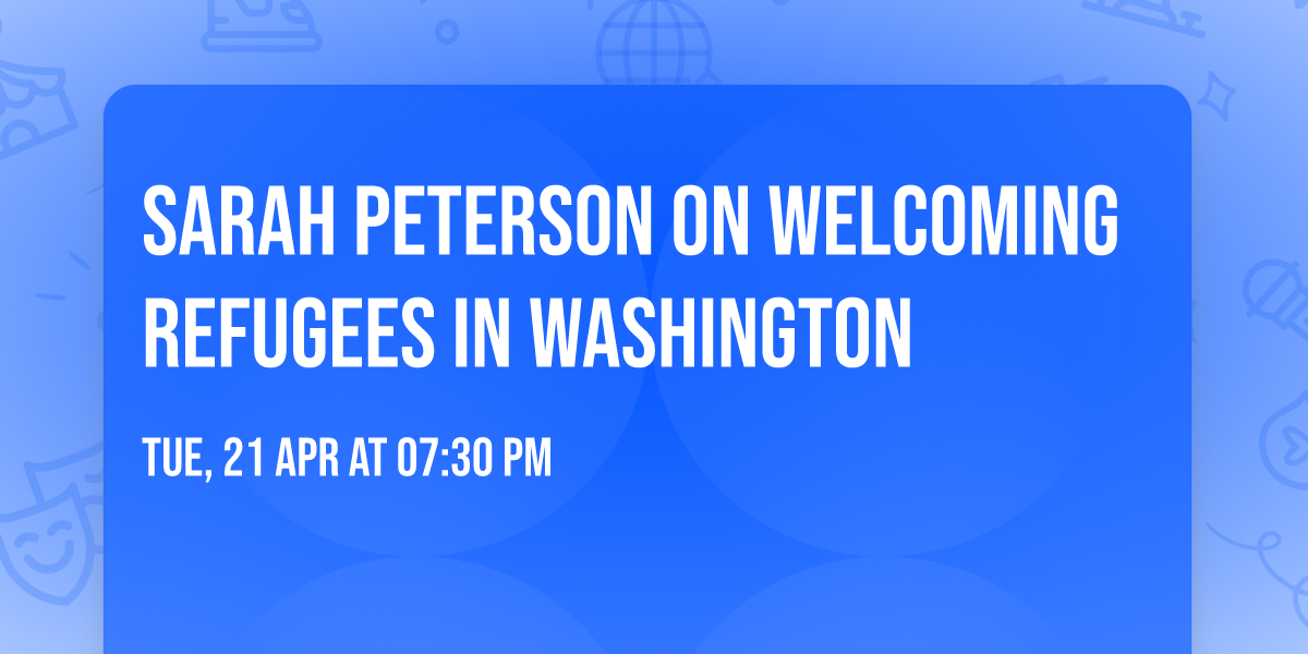 Sarah Peterson on Welcoming Refugees in Washington