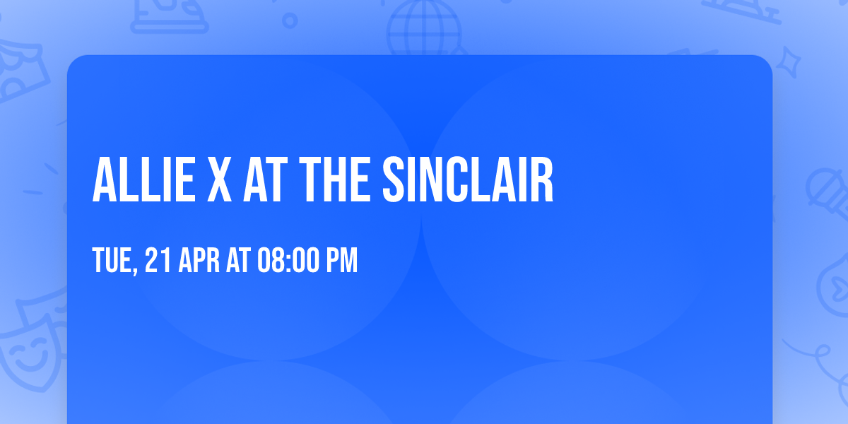 Allie X at The Sinclair