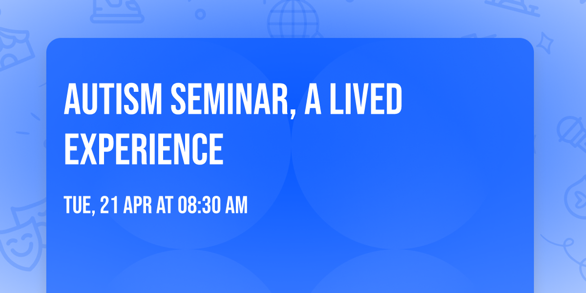 Autism seminar, a lived experience 