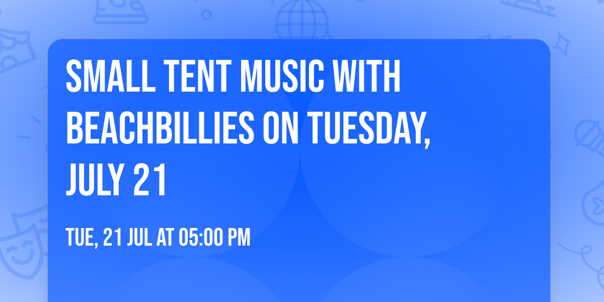 Small Tent Music with Beachbillies on Tuesday, July 21