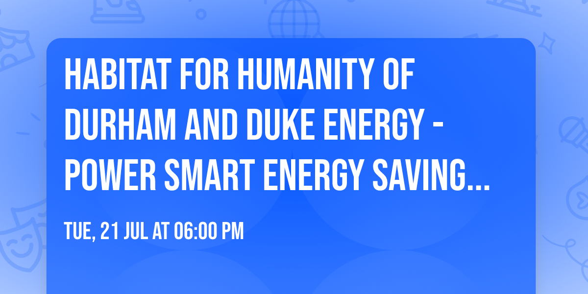 Habitat for Humanity of Durham and Duke Energy - Power Smart Energy Savings Workshop 