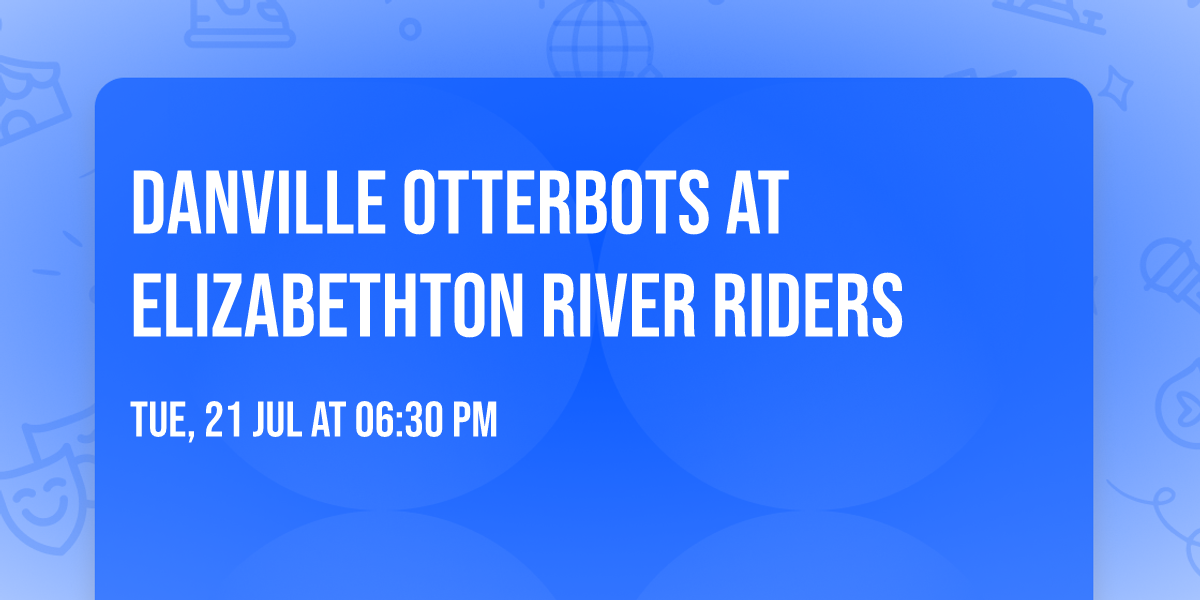 Danville Otterbots at Elizabethton River Riders
