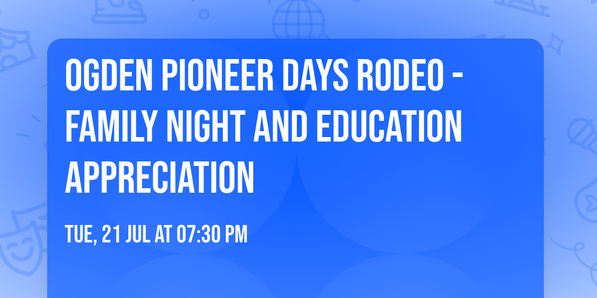Ogden Pioneer Days Rodeo - Family Night and Education Appreciation