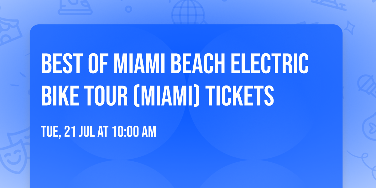 Best of Miami Beach Electric Bike Tour (Miami) Tickets