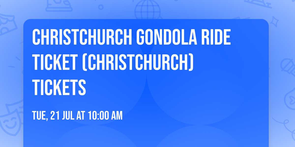 Christchurch Gondola Ride Ticket (Christchurch) Tickets