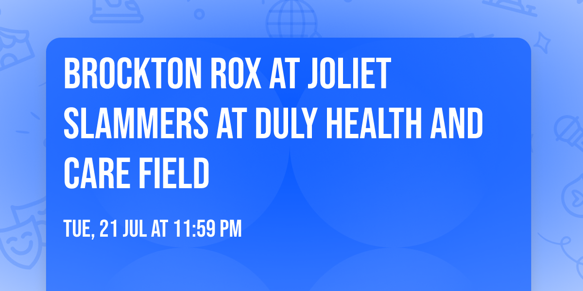 Brockton Rox at Joliet Slammers at Duly Health And Care Field