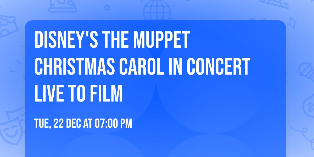 Disney's The Muppet Christmas Carol in Concert Live to Film
