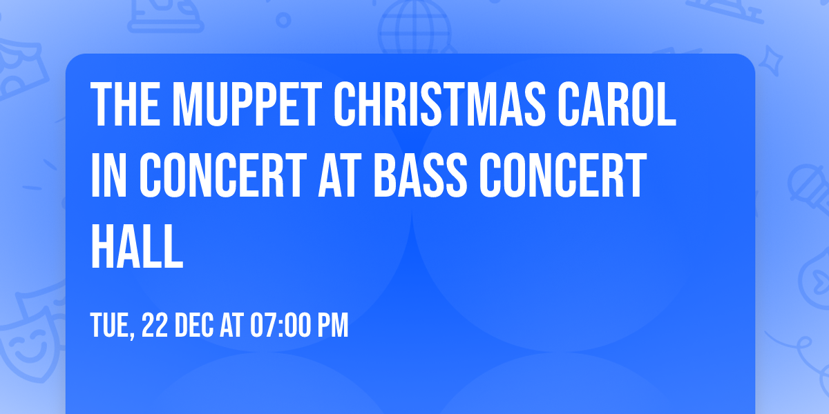 The Muppet Christmas Carol in Concert at Bass Concert Hall