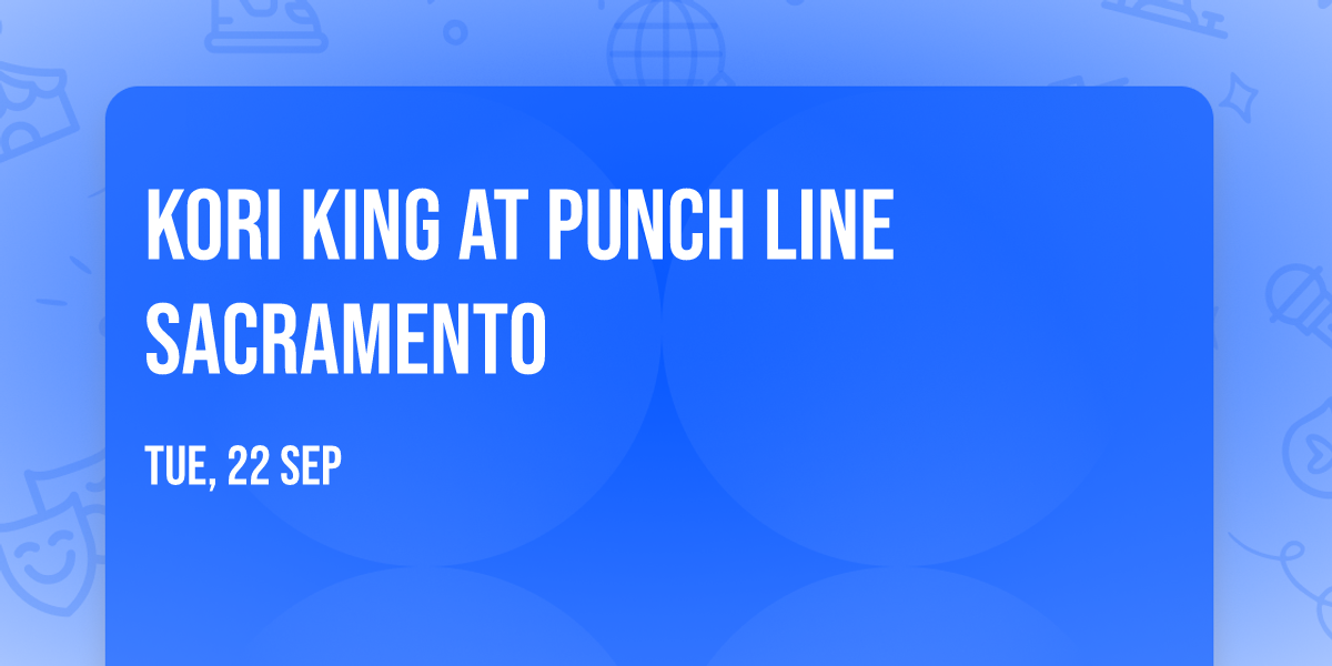 Kori King at Punch Line Sacramento