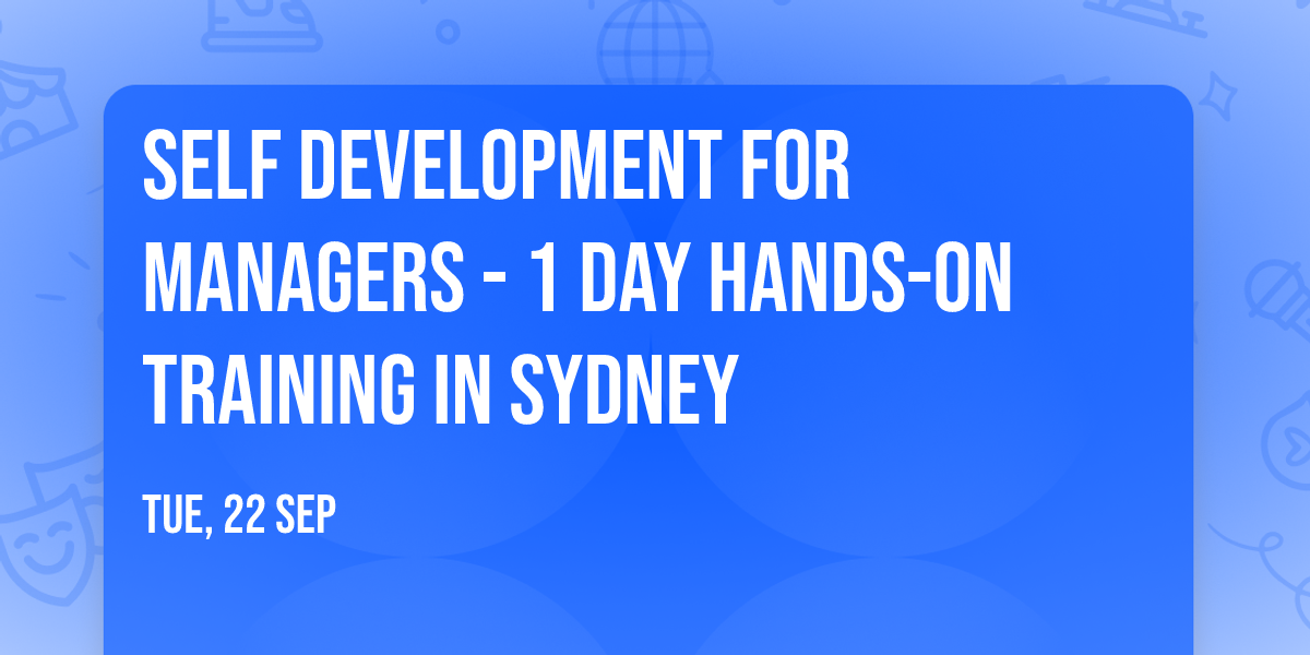 Self Development for Managers\u00ae - 1 Day Hands-on Training in Sydney