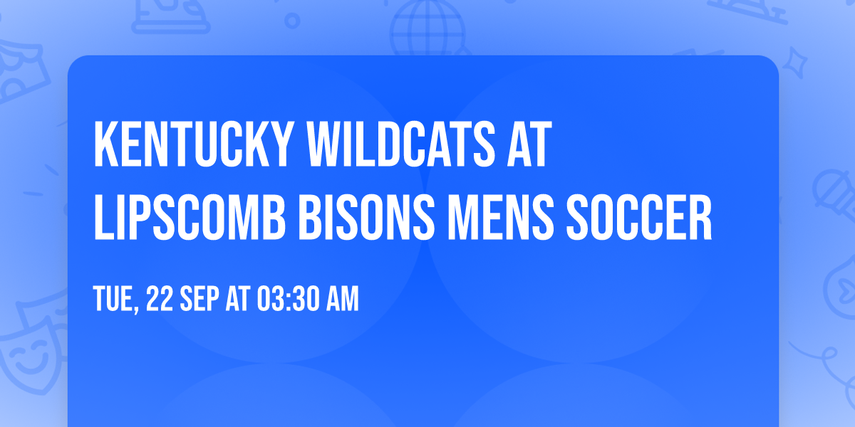 Kentucky Wildcats at Lipscomb Bisons Mens Soccer