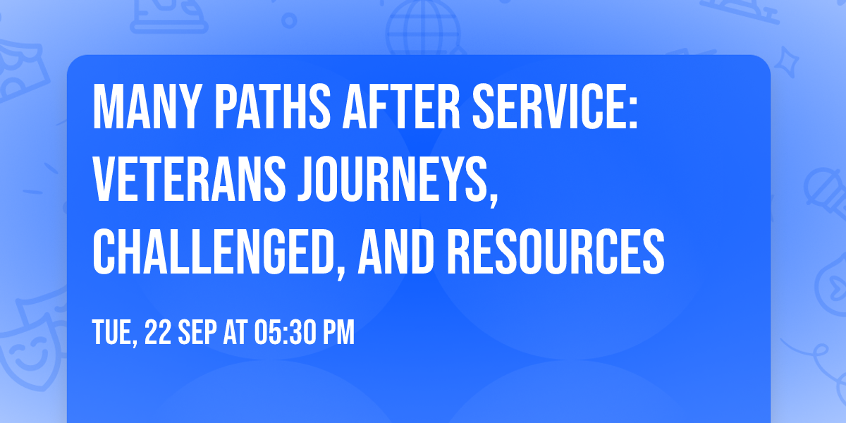 Many Paths After Service: Veterans Journeys, Challenged, and Resources