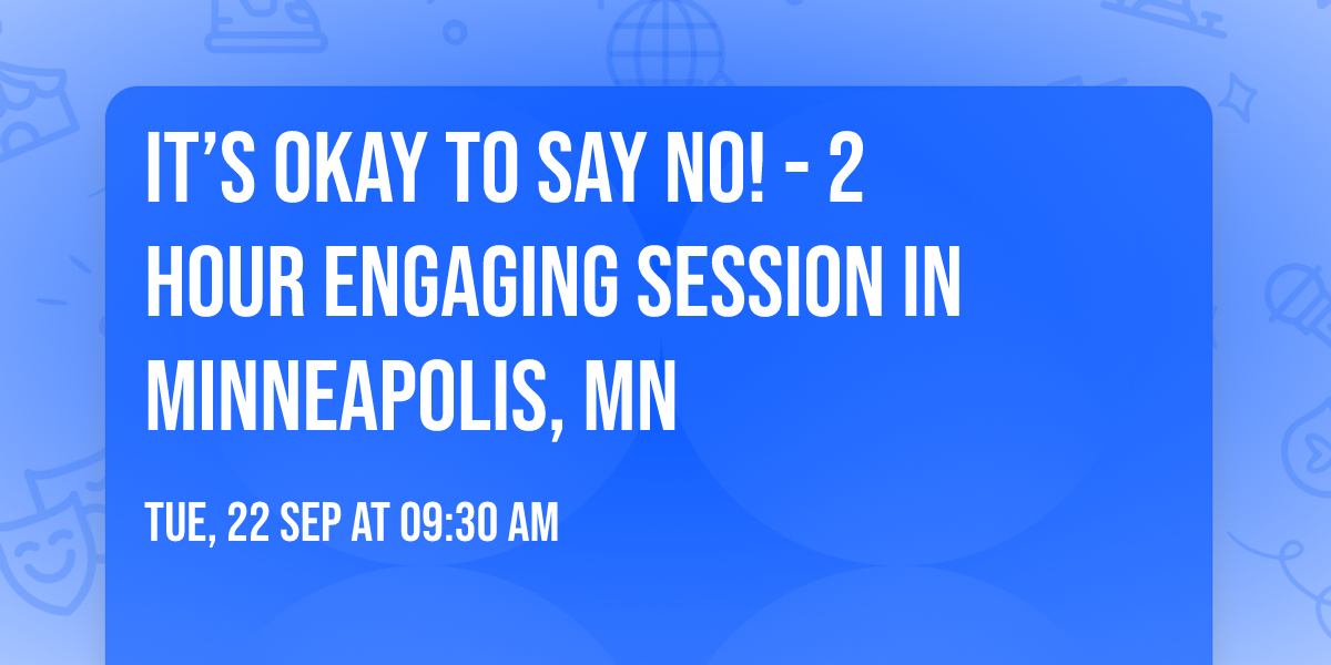 It\u2019s Okay to Say No! - 2 Hour Engaging Session in Minneapolis, MN