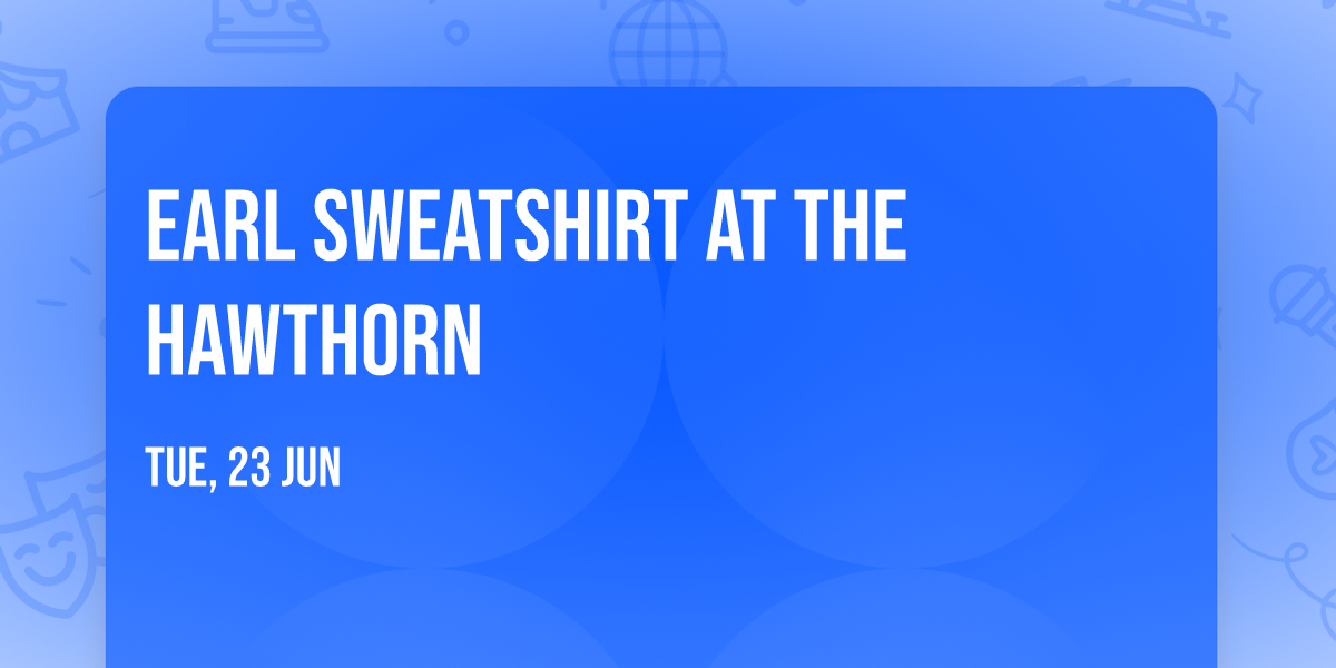 Earl Sweatshirt at The Hawthorn