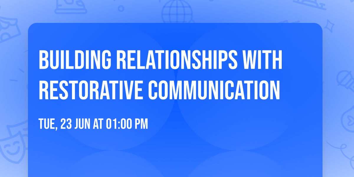 Building Relationships with Restorative Communication