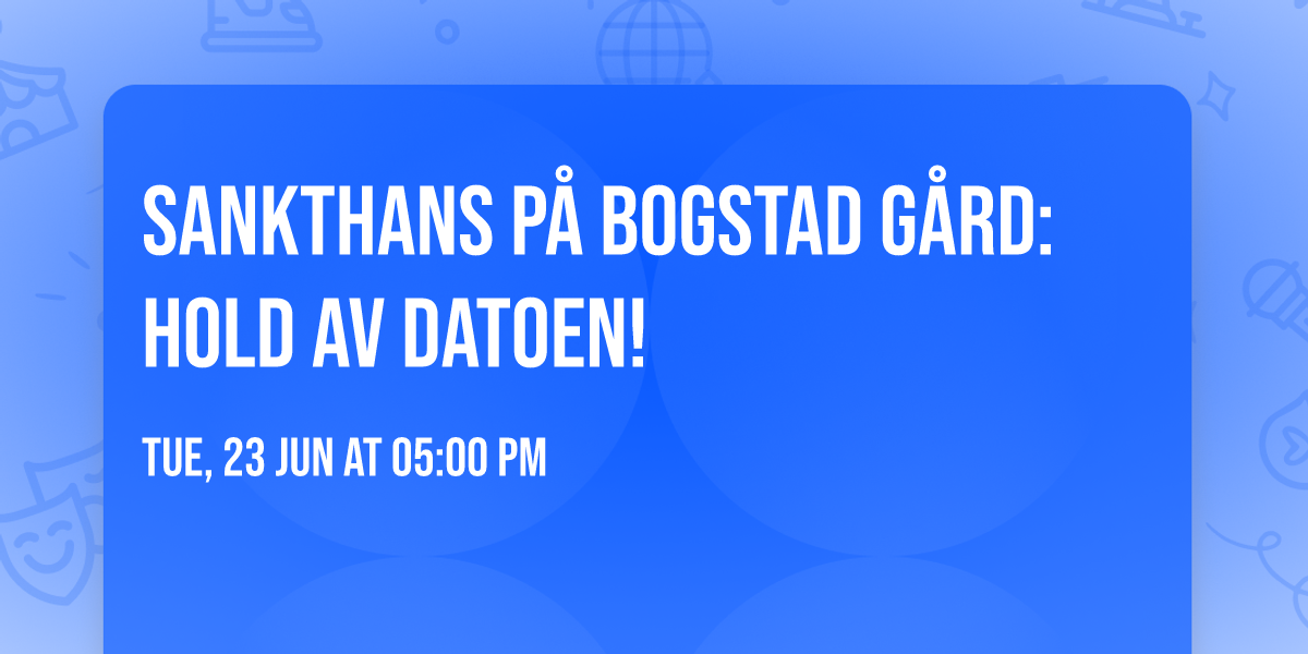\ud83c\udf3f Sankthans p\u00e5 Bogstad G\u00e5rd: Hold av datoen! \ud83d\udd25\u2728