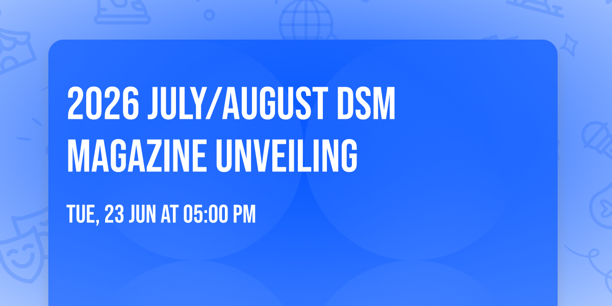 2026 July\/August dsm magazine Unveiling