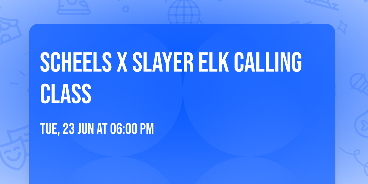 SCHEELS x Slayer Elk Calling Class