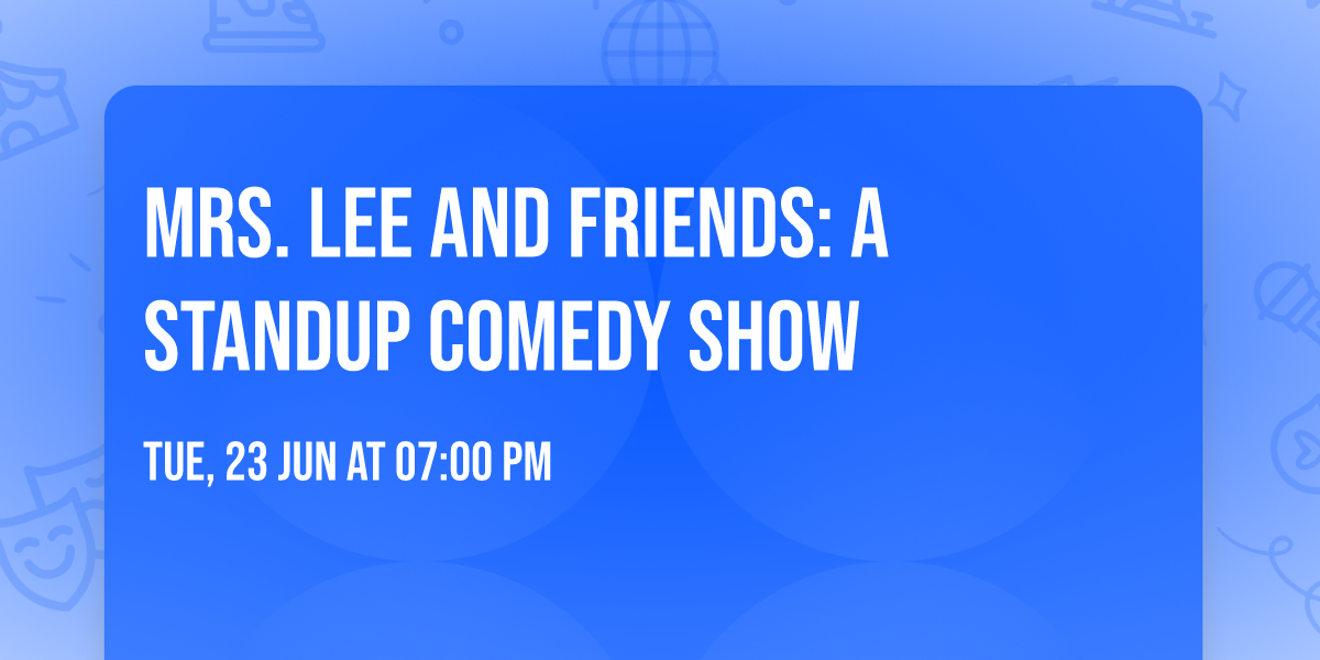 Mrs. Lee and Friends: A Standup Comedy Show