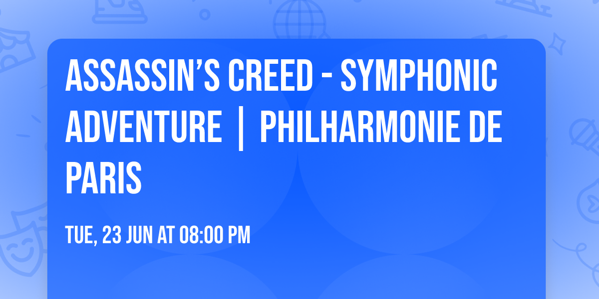 Assassin\u2019s Creed - Symphonic Adventure | Philharmonie de Paris