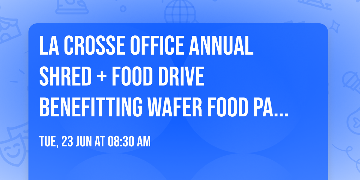 La Crosse Office Annual Shred + Food Drive Benefitting WAFER Food Pantry