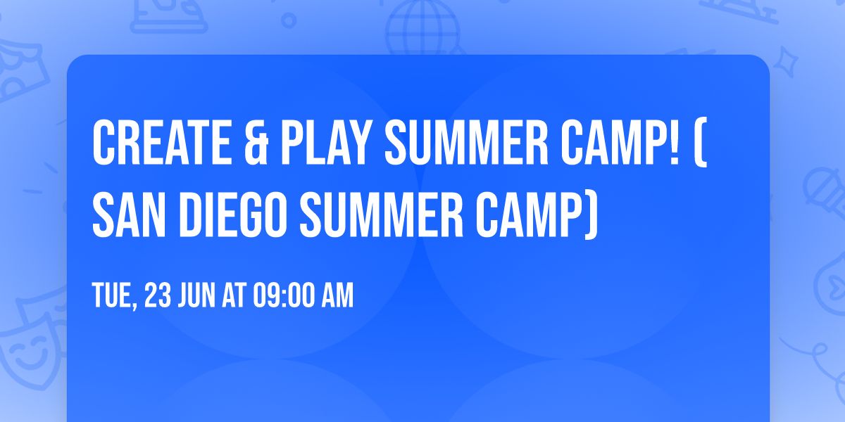 Create & Play Summer Camp! (San Diego Summer Camp)