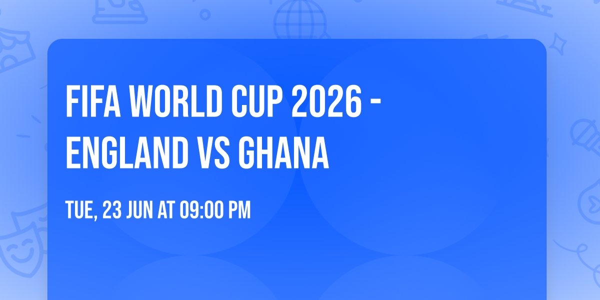 FIFA World Cup 2026 - England Vs Ghana