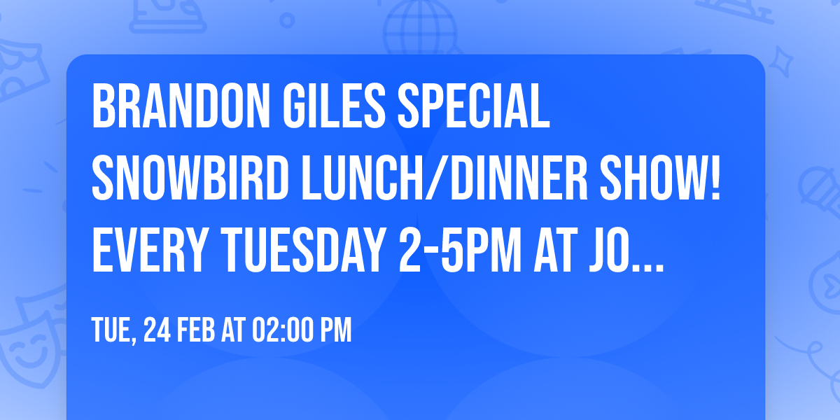 Brandon Giles special Snowbird Lunch\/Dinner Show! EVERY Tuesday 2-5pm at Johnny B\u2019s Front Porch 