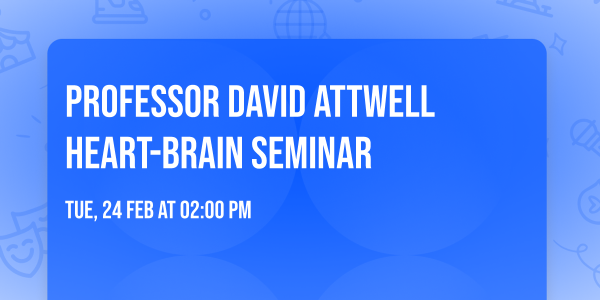 Professor David Attwell Heart-Brain Seminar
