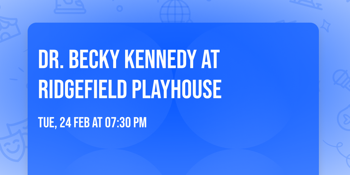 Dr. Becky Kennedy at Ridgefield Playhouse