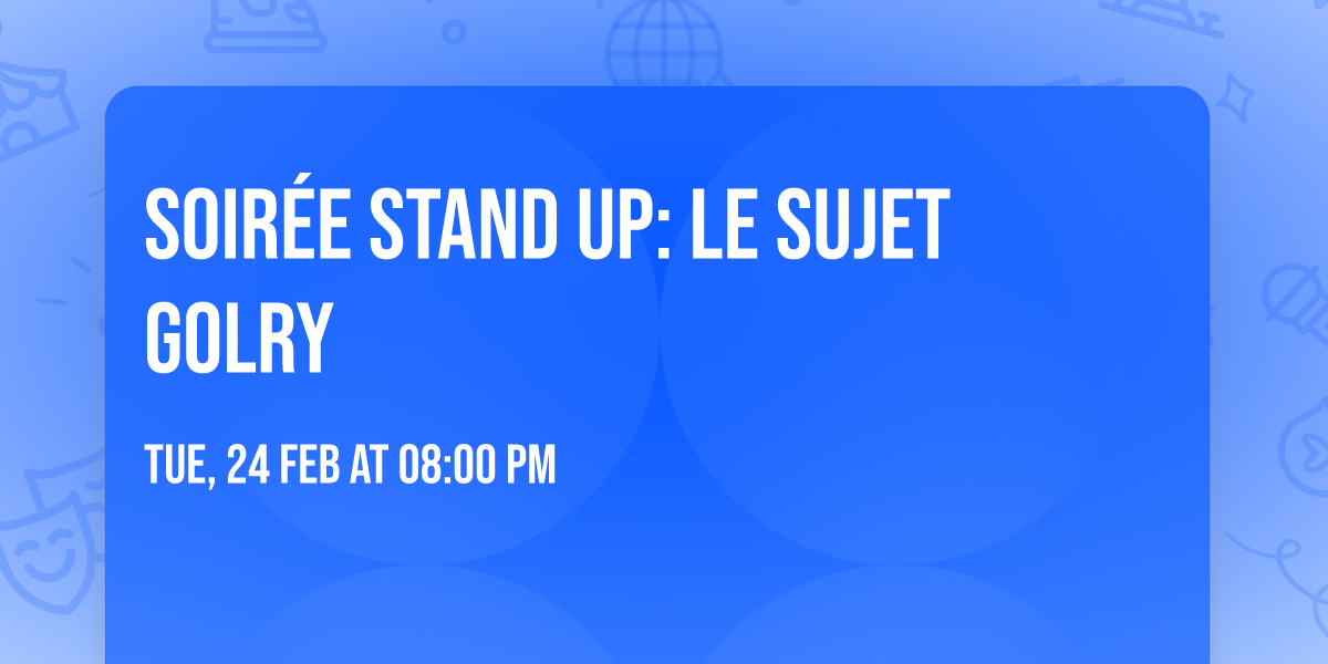 Soir\u00e9e STAND UP: Le Sujet Golry