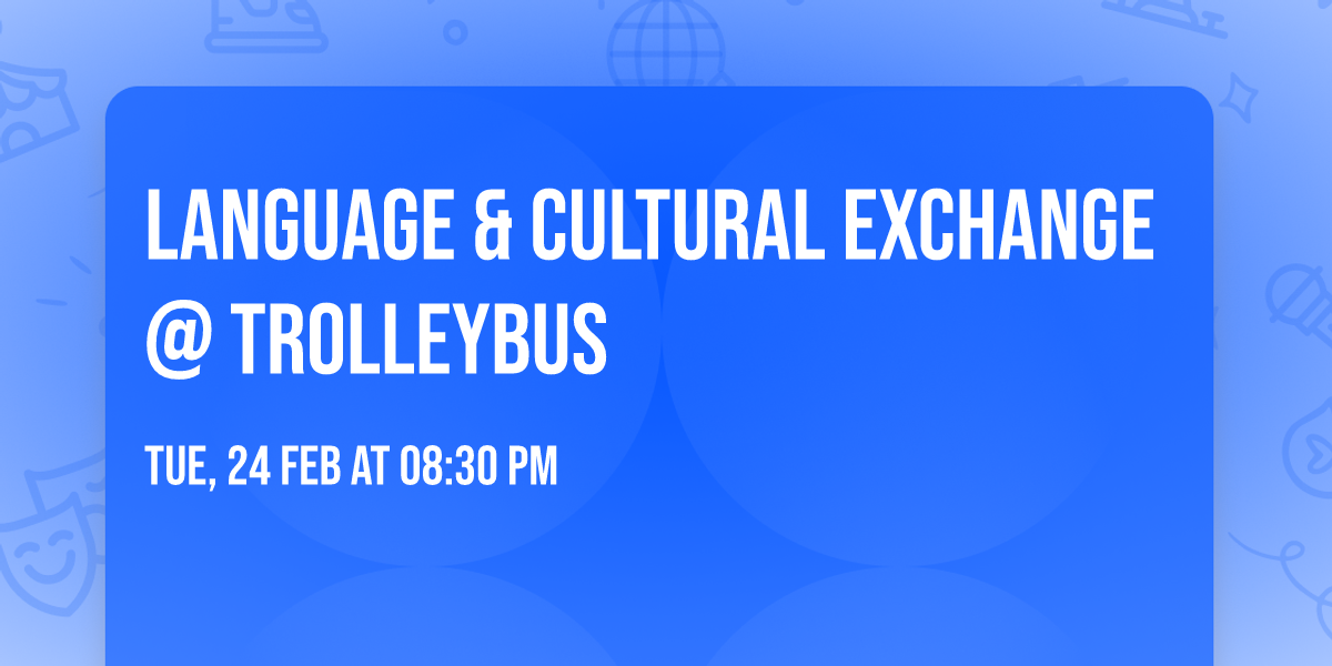 Language & cultural exchange @ TrolleyBus