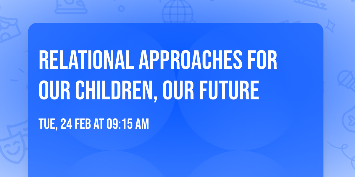 Relational Approaches for our children, our future