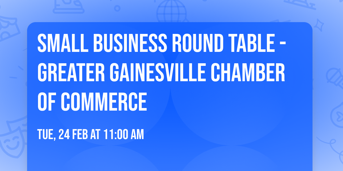 Small Business Round Table - Greater Gainesville Chamber of Commerce