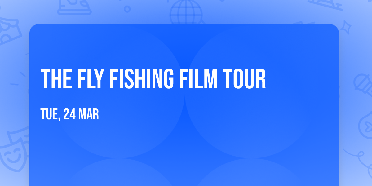 The Fly Fishing Film Tour