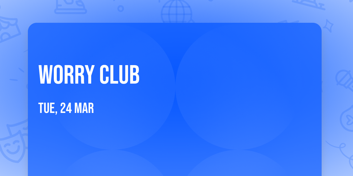 Worry Club