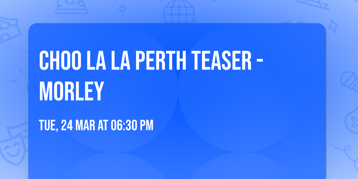 Choo La La Perth Teaser - Morley