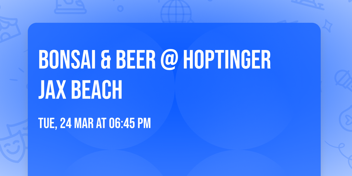 Bonsai & Beer @ Hoptinger Jax Beach