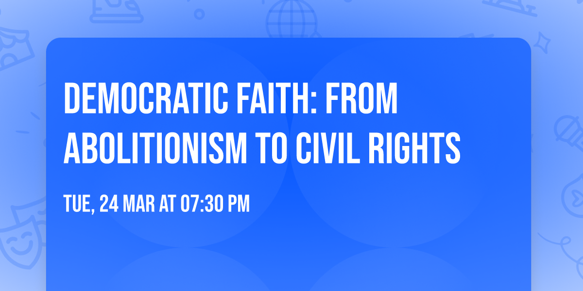Democratic Faith: From Abolitionism to Civil Rights