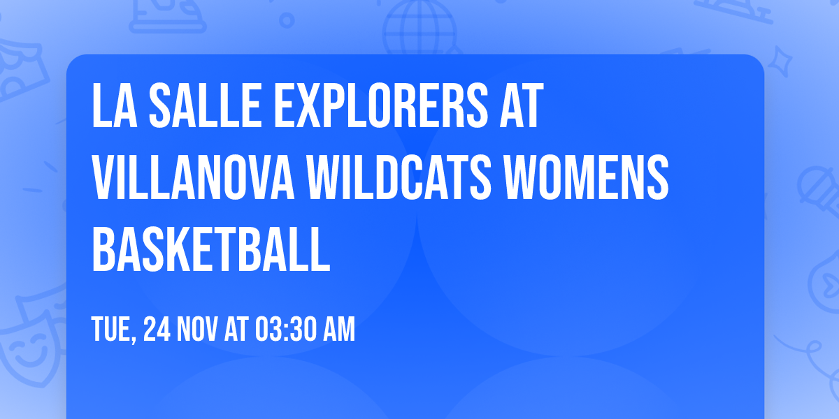 La Salle Explorers at Villanova Wildcats Womens Basketball