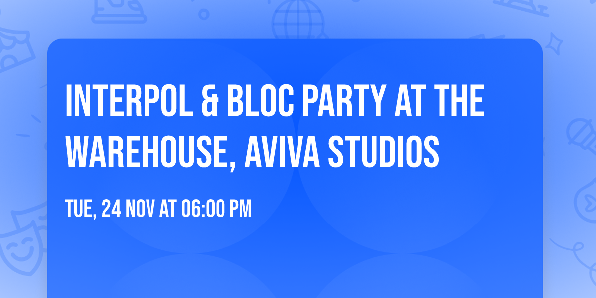 Interpol & Bloc Party at The Warehouse, Aviva Studios
