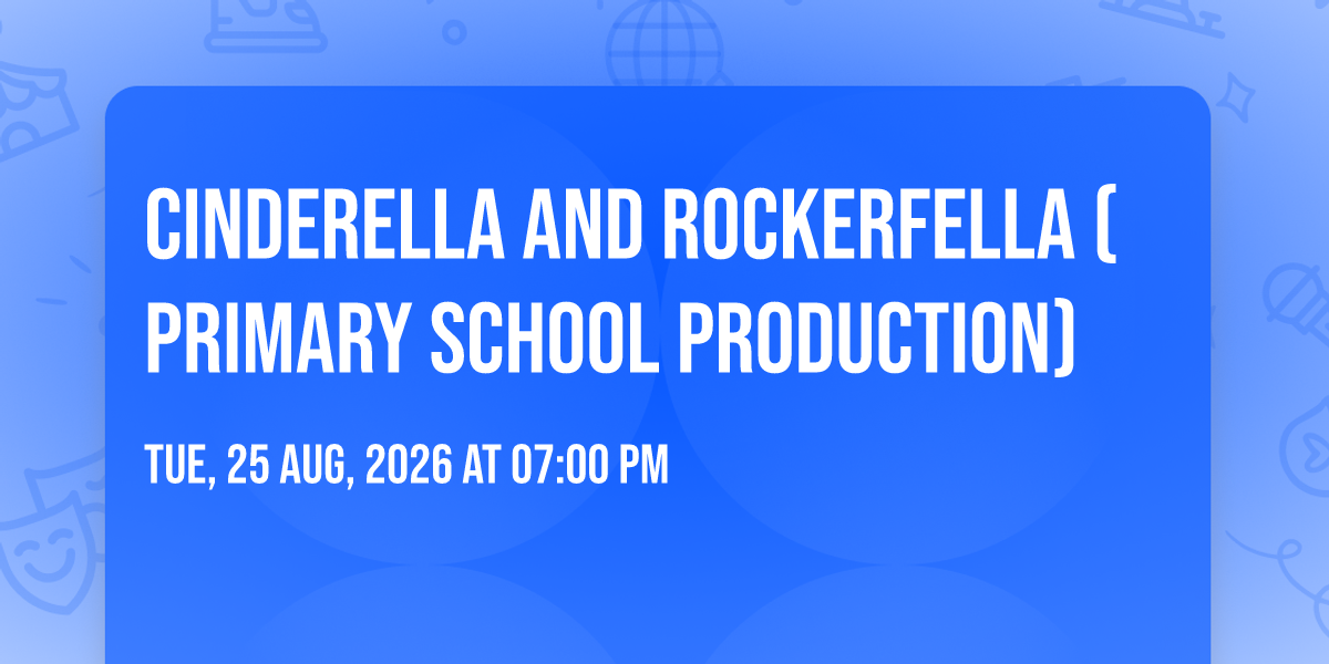 CINDERELLA AND ROCKERFELLA (Primary School Production)