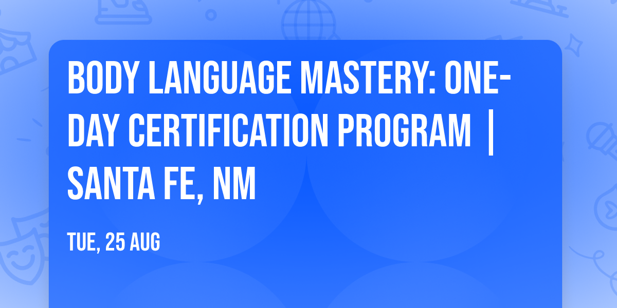Body Language Mastery: One-Day Certification Program | Santa Fe, NM