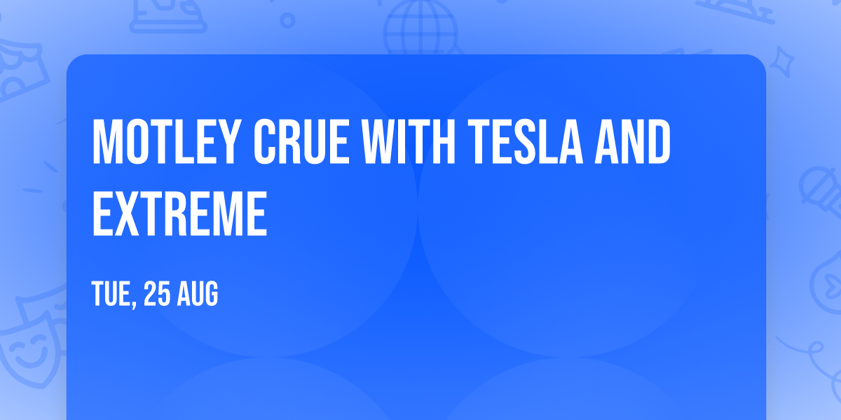 Motley Crue with Tesla and Extreme