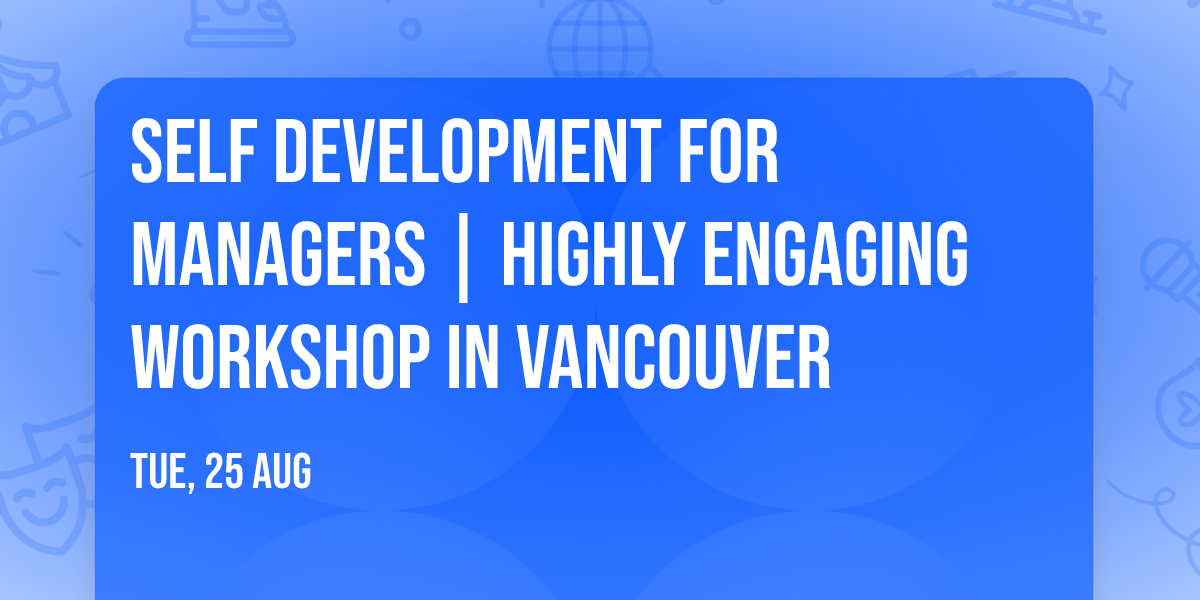 Self Development for Managers\u00ae | Highly Engaging Workshop in Vancouver